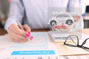 What Types of Coverage Does Auto Insurance Include?